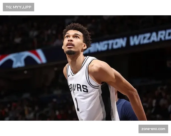 文班亚马展现跨代潜力 马刺新星重塑内线价值 文班亚马展现跨代潜力 马刺新星重塑内线价值